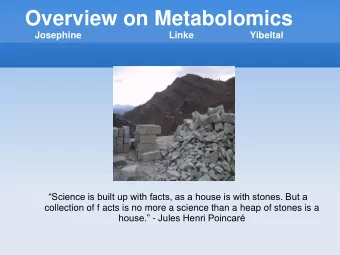 Overview on Metabolomics  Josephine  Linke  Yibeltal  Science is built up with facts, as a house