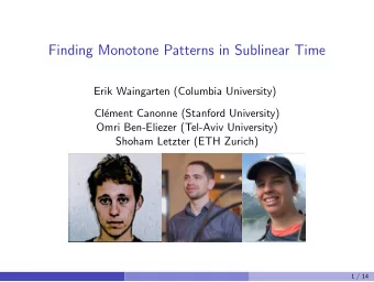 Finding Monotone Patterns in Sublinear Time  Erik Waingarten (Columbia University)  Cl  ement