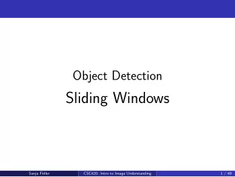 Sliding Windows  Sanja Fidler  CSC420: Intro to Image Understanding  1 / 49  Type of Approaches