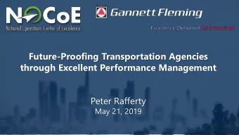 Future-Proofing Transportation Agencies  through Excellent Performance Management  Peter Rafferty