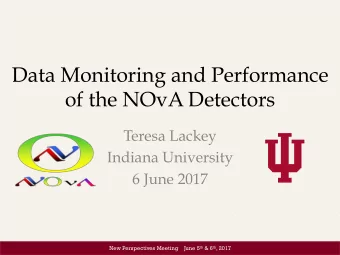 Data Monitoring and Performance  of the NOvA Detectors  Teresa Lackey  Indiana University  6 June