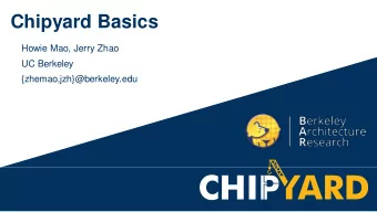 Chipyard Basics  Howie Mao, Jerry Zhao  UC Berkeley  {zhemao,jzh}@berkeley.edu  Motivation