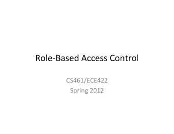 Role-Based  Access  Control    CS461/ECE422    Spring  2012    Reading