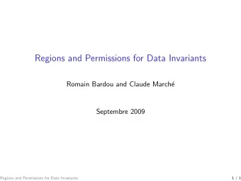 Regions and Permissions for Data Invariants  Romain Bardou and Claude March  e  Septembre 2009