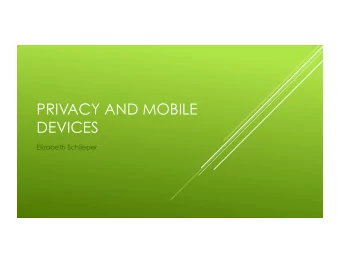 PRIVACY AND MOBILE  DEVICES  Elizabeth Schlieper  Patrick Gage Kelley, Lorrie  Faith Cranor, and