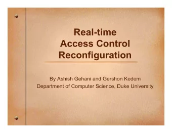 Real-time  Access Control  Reconfiguration  By Ashish Gehani and Gershon Kedem  Department of