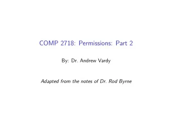 COMP 2718: Permissions: Part 2  By: Dr. Andrew Vardy  Adapted from the notes of Dr. Rod Byrne
