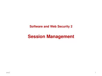 Session Management  sws2  1  Recall from last week    Server and client,  ie. web application