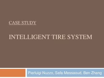 INTELLIGENT TIRE SYSTEM  Pierluigi Nuzzo, Safa Messaoud, Ben Zhang INTELLIGENT TIRE SYSTEM