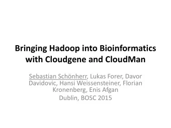 with Cloudgene and CloudMan  Sebastian Schnherr, Lukas Forer, Davor  Davidovic, Hansi