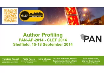 Author Profiling  PAN-AP-2014 - CLEF 2014  Sheffield, 15-18 September 2014  Martin Potthast, Martin