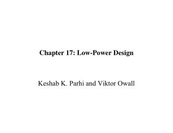 Chapter 17: Low-Power Design  Keshab K. Parhi and Viktor Owall  Chapter 17  Speed  IC Design Space