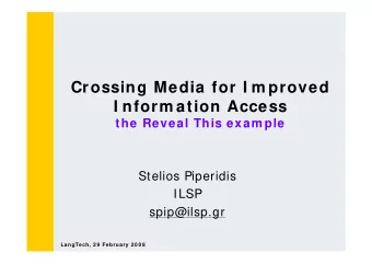 Crossing Media for I m proved  I nform ation Access  the Reveal This exam ple  Stelios Piperidis