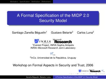 A Formal Specification of the MIDP 2.0  Security Model eguelin 1 Gustavo Betarte 2 Carlos Luna 2