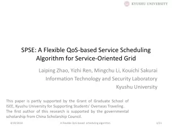 Algorithm for Service-Oriented Grid  Laiping Zhao, Yizhi Ren, Mingchu Li, Kouichi Sakurai