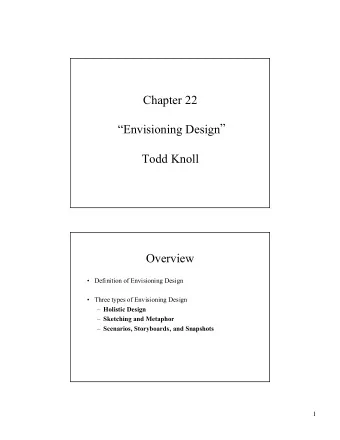 Chapter 22  Envisioning Design  Todd Knoll  Overview   Definition of Envisioning Design