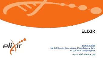 ELIXIR  Serena Scollen  Head of Human Genomics and Translational Data  ELIXIR Hub, Cambridge UK