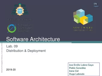Software Architecture  School of Computer Science, University of Oviedo  Lab. 09  Distribution