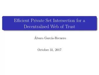 Effjcient Private Set Intersection for a  Decentralised Web of Trust  lvaro Garca-Recuero