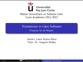 Translations in Libre Software  Proyecto fin de M  aster  Autora: Laura Arjona Reina  Tutor: Dr.