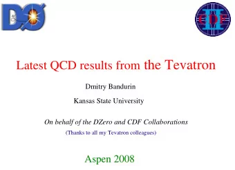Latest QCD results from the Tevatron  Dmitry Bandurin  Kansas State University  On behalf of the