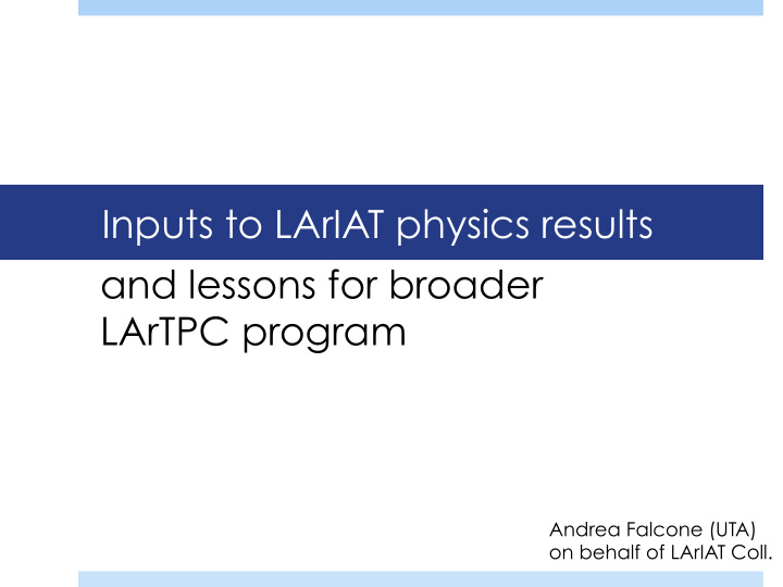 inputs to lariat physics results and lessons for broader