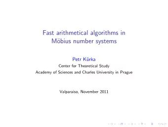 Fast arithmetical algorithms in  M  obius number systems  Petr K  urka  Center for Theoretical