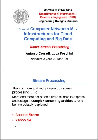 Infrastructures for Cloud  Computing and Big Data  Global Stream Processing  Antonio Corradi, Luca