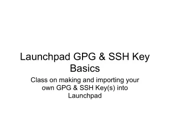 Launchpad GPG &amp; SSH Key  Basics  Class on making and importing your  own GPG &amp; SSH Key(s)
