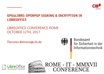GPG4LIBRE: OPENPGP SIGNING &amp; ENCRYPTION IN  LIBREOFFICE  LIBREOFFICE CONFERENCE ROME  OCTOBER