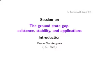 Session on  The ground state gap:  existence, stability, and applications  Introduction  Bruno