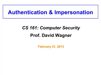 Authentication &amp; Impersonation CS 161: Computer Security Prof. David Wagner  February 21, 2013