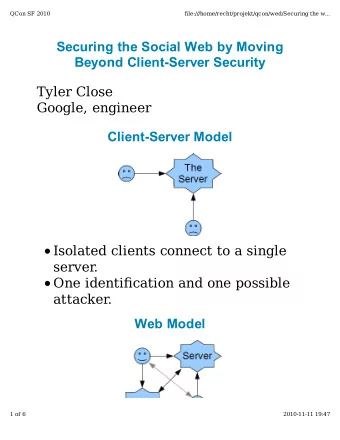 Securing the Social Web by Moving  Beyond Client-Server Security  Tyler Close  Google, engineer