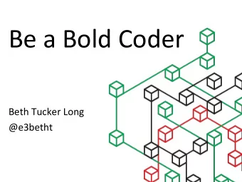 Be  a  Bold  Coder    Beth  Tucker  Long    @e3betht    Who  am  I?