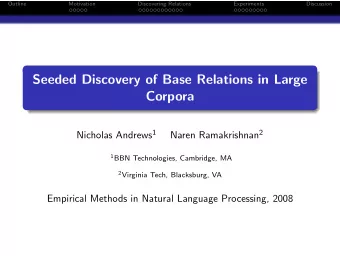 Seeded Discovery of Base Relations in Large  Corpora Nicholas Andrews 1 Naren Ramakrishnan 2 1 BBN