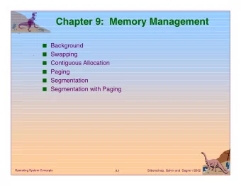 Chapter 9:  Memory Management  Background  Swapping  Contiguous Allocation  Paging