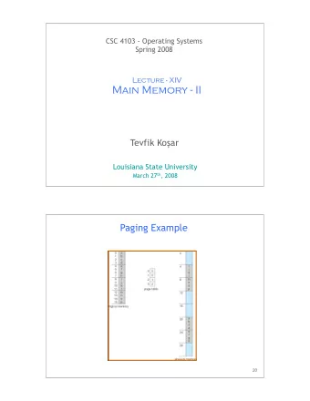 Main Memory - II Tevfik Ko  ar  Louisiana State University March 27 th , 2008  1  Paging Example