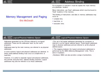 Address Binding  For a program to execute it must be copied into main memory  at a particular