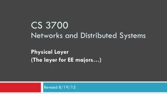 CS 3700   Networks and Distributed Systems Physical Layer  (The layer for EE majors)  Revised