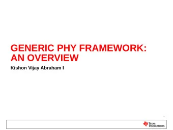 GENERIC PHY FRAMEWORK:  AN OVERVIEW  Kishon Vijay Abraham I  1  About Me  About Me   Working in