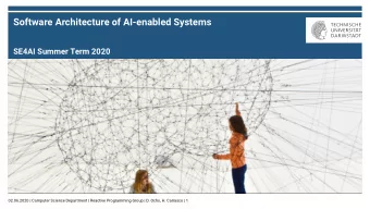 Software Architecture of AI-enabled Systems  SE4AI Summer Term 2020  02.06.2020 | Computer Science