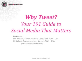 Why Tweet?  Your 101 Guide to  Social Media That Matters  Presenters:  Erin McKelle, Communications