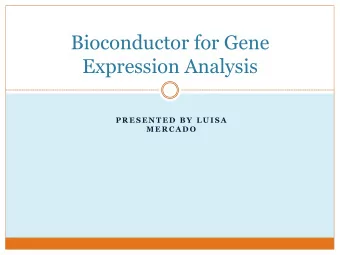Expression Analysis  P R E S E N T E D  B Y  L U I S A  M E R C A D O  Presentation Roadmap