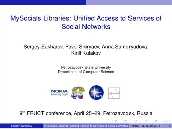 MySocials Libraries: Unified Access to Services of  Social Networks  Sergey Zakharov, Pavel