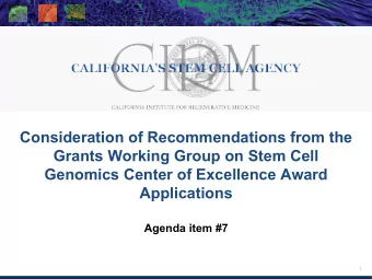 Consideration of Recommendations from the  Grants Working Group on Stem Cell  Genomics Center of