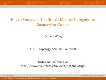 Picard Groups of the Stable Module Category for  Quaternion Groups  Richard Wong  UIUC Topology