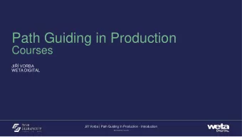 Path Guiding in Production  Courses  JI VORBA  WETA DIGITAL Ji Vorba | Path Guiding in