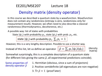 Density matrix (density operator)  In this course we described a quantum state by a wavefunction.