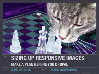 SIZING UP RESPONSIVE IMAGES  TALK  MAKE A PLAN BEFORE YOU DRUPAL  JUNE 26, 2015  MARC DRUMMOND