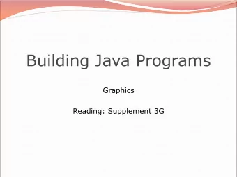 Building Java Programs  Graphics  Reading: Supplement 3G  Objects (briefly)  object: An entity